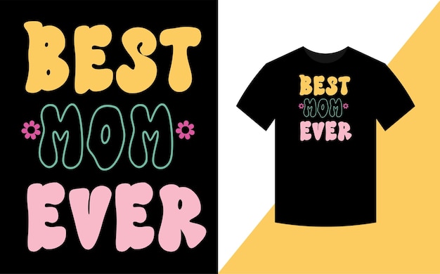 Best Mom Ever Mother's Day Best retro groovy t shirt design