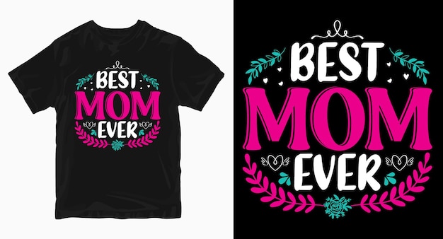 Vector best mom ever mothers day tshirt design