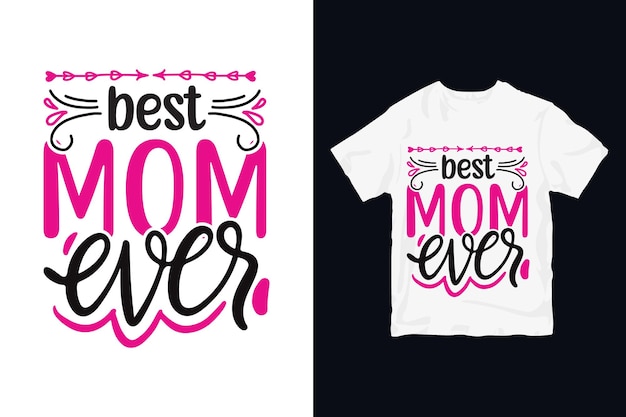 Best mom ever t shirt design