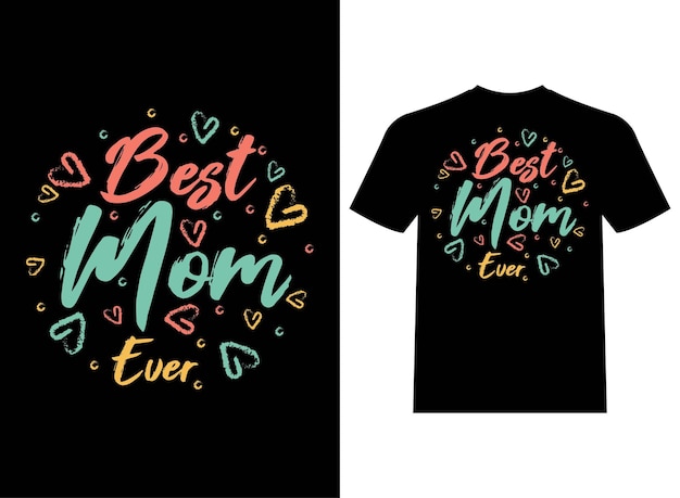 Best Mom Ever Typography T-Shirt Design Vector Template Unique