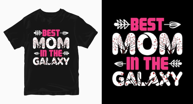 Best mom in the galaxy Mother's day Tshirt design