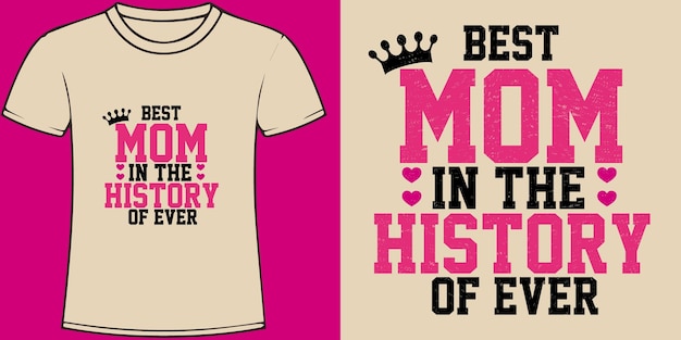 Best mom in the history of ever typography quotes design for mothers day lettering t shirt design