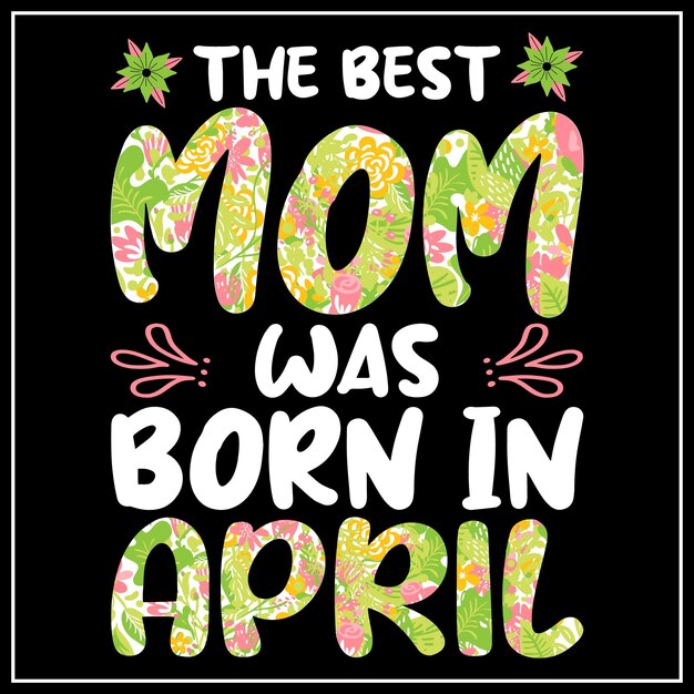 Vector the best mom was born in d birthday tshirt design