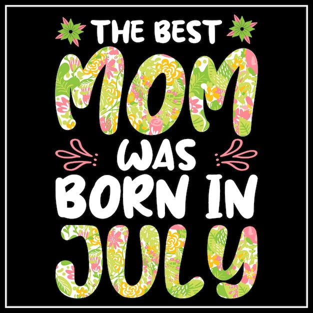 Vector the best mom was born in d birthday tshirt design