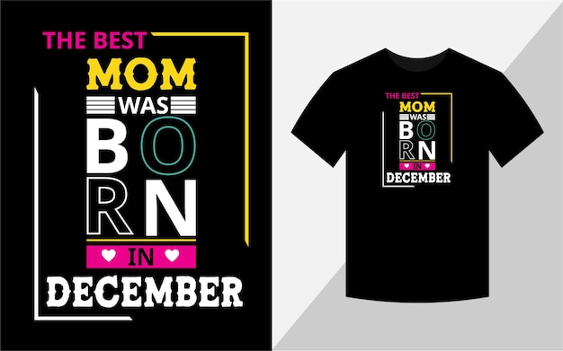 The best mom was born in December Tshirt design