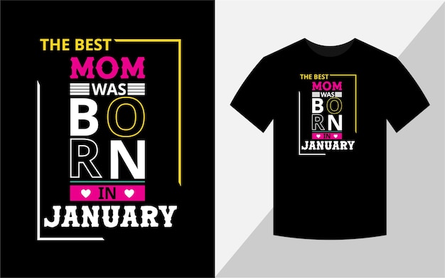 The best mom was born in January Tshirt design