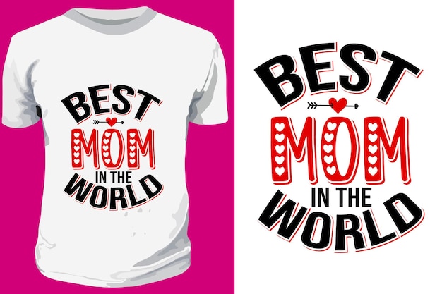 Best mom in the world typography quotes Design For mothers day lettering T shirt Design