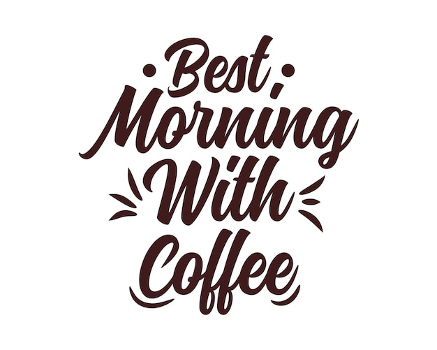 Vector best morning in the world hand lettering calligraphy vector illustration