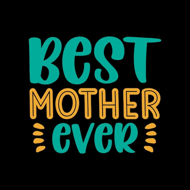 best mother ever typography lettering