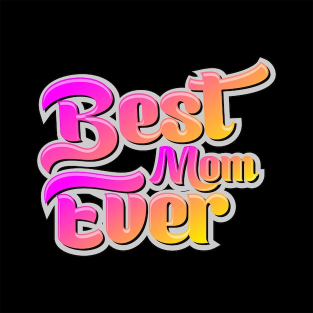 Vector the best mother's tshirt design ever for mother's day moments can be for banners flyers etc