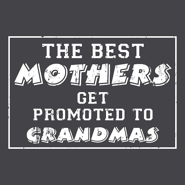 Best mothers Get Promoted to grandmas Funny Gift t shirt