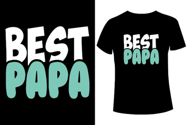 Best papa t-shirt designs, father's day slogan graphic t shirt collection