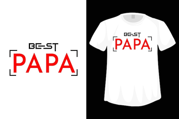 Best papa tshirt design for Fathers day gift or scrap booking posters textiles gifts