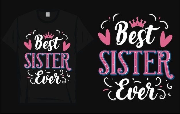 Best sister ever typographic tshirt design