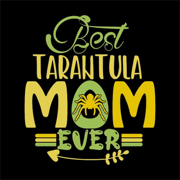 Best tarantula mom ever-t-shirt design