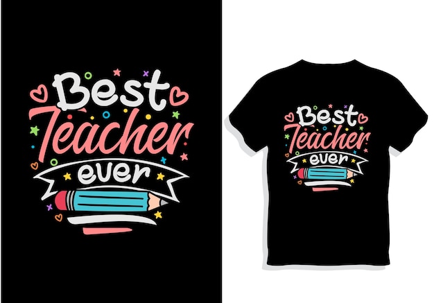 Vector best teacher ever teacher t-shirt design