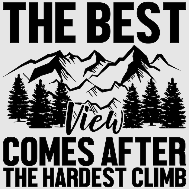 The Best View Comes After the hand climb Camp T shirt Design