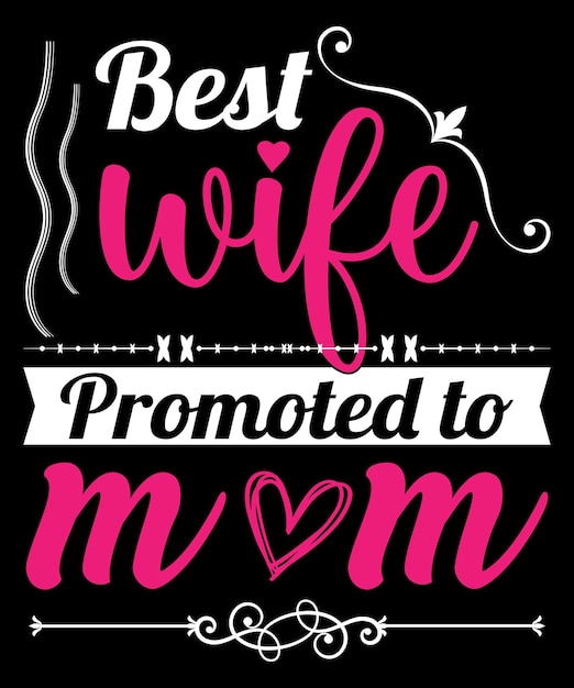 Best wife promoted to mom typography tshirt design vector