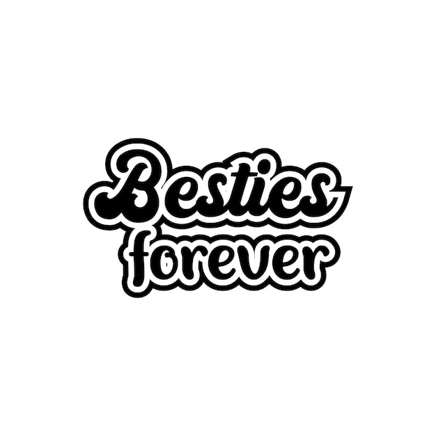 Besties forever typography lettering positive quotes vector design