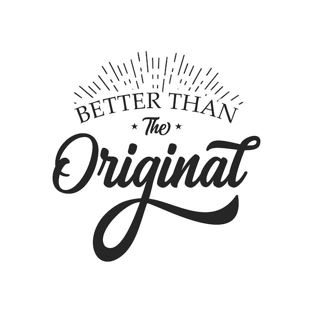 Better than the Original quote text art typography design