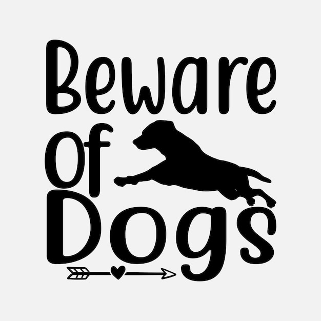 Beware of Dogs SVG Best Typography T-shirt design Premium Vector