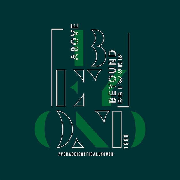 Above beyond slogan text and  vector illustration design for fashion graphics and t shirt prints