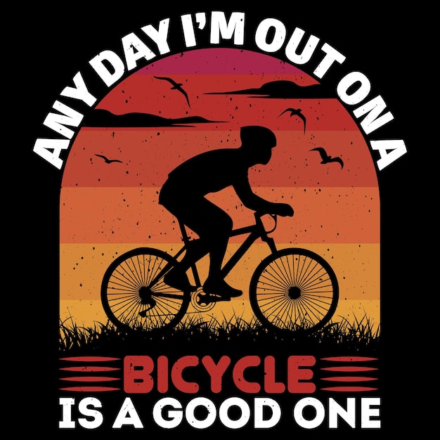 A bicycle poster that says any day i'm out on a bike.