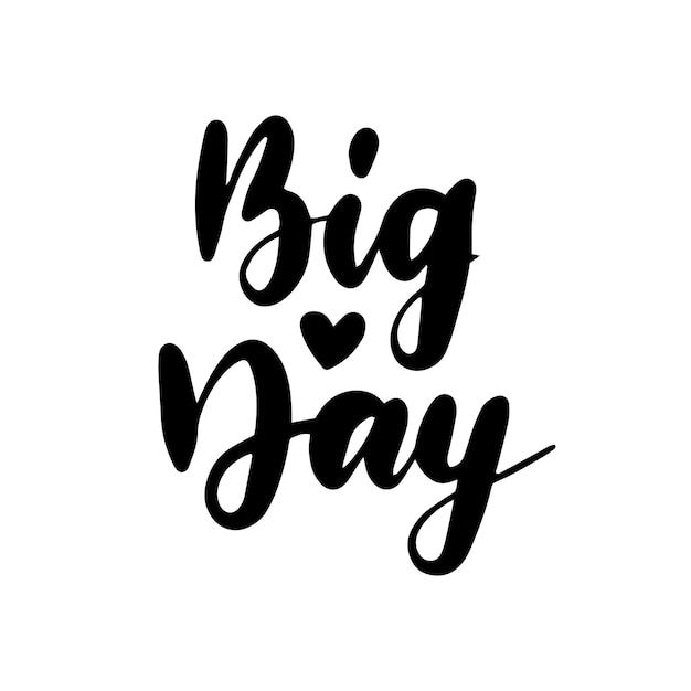 Big Day Handwritten Lettering. Vector Illustration of Calligraphy Design Element.