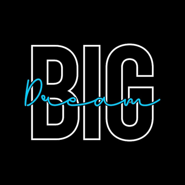 big dream typography design vector for print t shirt