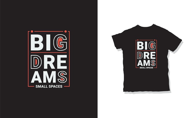 Big dreams small spaces typography t-shirt design