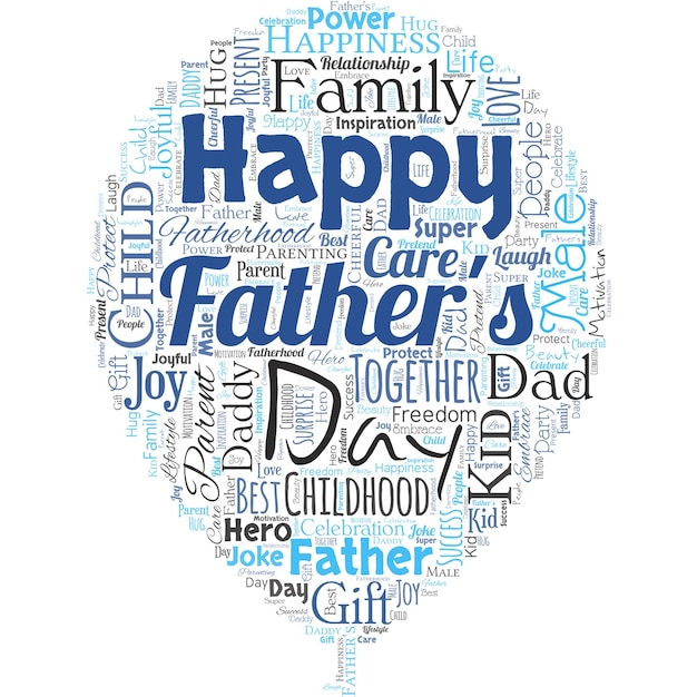 Big word cloud in the shape of baloon with words happy Father's Day Time of year to celebrate fathers all over the world