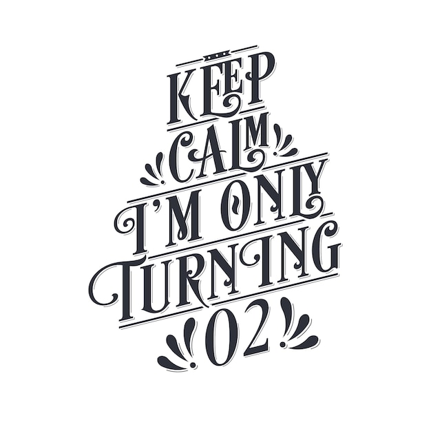 Birthday celebration greetings lettering keep calm I am only turning 2