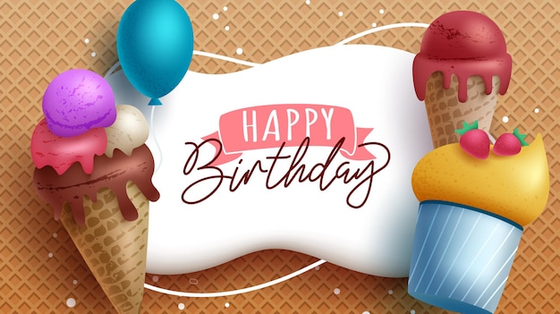 Birthday desserts vector design. Happy birthday greeting text with ice cream and cup cake in waffle.