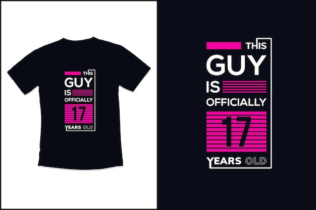 Birthday t shirt design with Guy is Officially 17 years old typography t shirt design