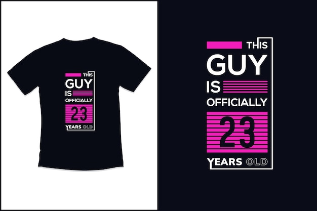 Birthday t shirt design with Guy is Officially 23 years old typography t shirt design