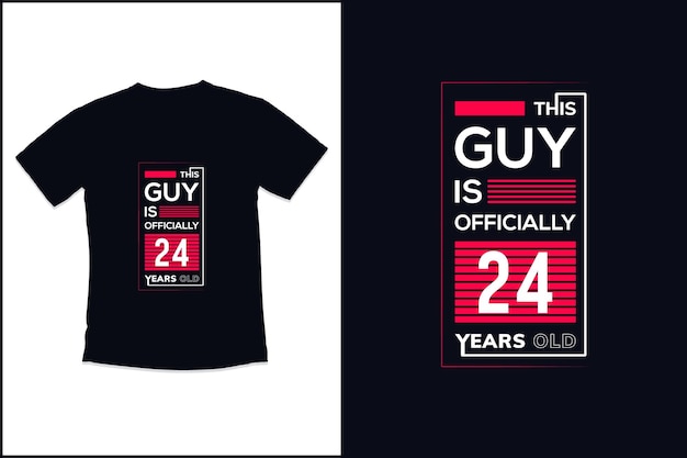 Birthday t shirt design with Guy is Officially 24 years old typography t shirt design