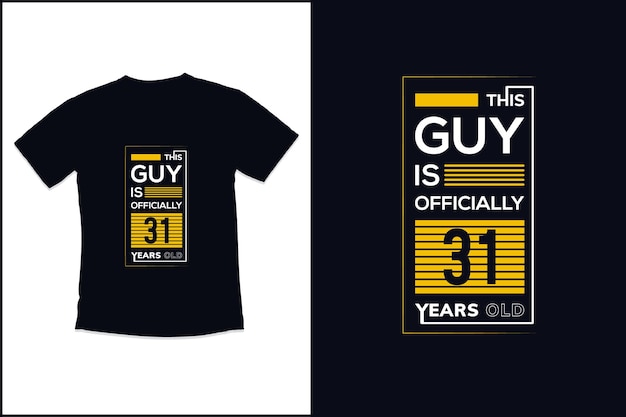 Birthday t shirt design with Guy is Officially 31 years old typography t shirt design