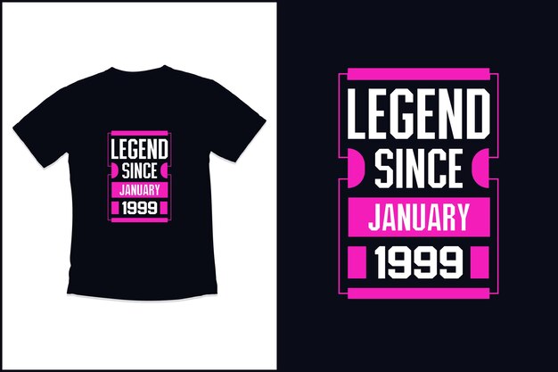 Birthday t shirt design with legend since january 1999 modern quotes typography t shirt design