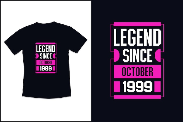 Birthday t shirt design with legend since October 1999 modern quotes typography t shirt design