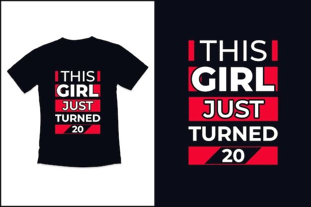 Birthday  t shirt design with This Girl Just Turned  modern quotes typography t shirt design