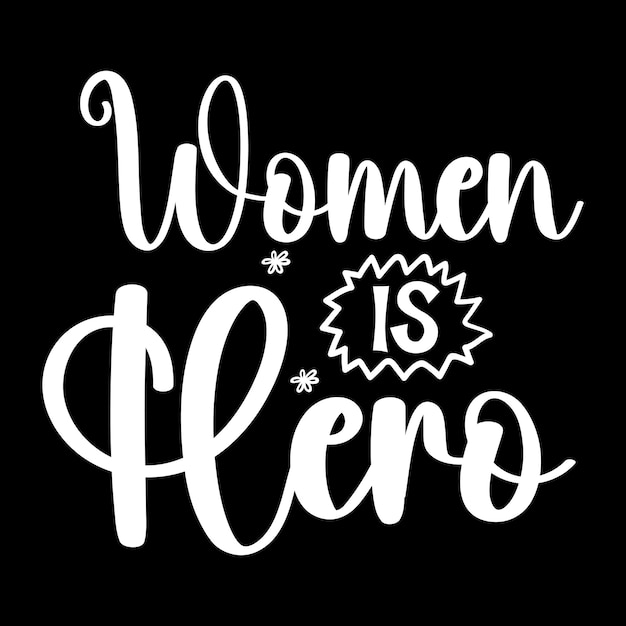 Vector a black background with a white text that says women is hero.