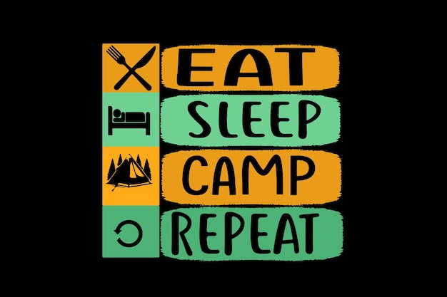 A black background with the words eat sleep camp, camp, repeat.