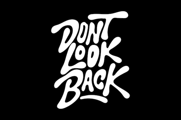 A black background with the words don't look back written in white