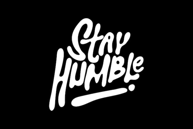 A black background with the words stay humble written in white