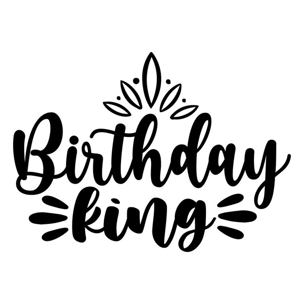 Vector a black calligraphy saying birthday king.