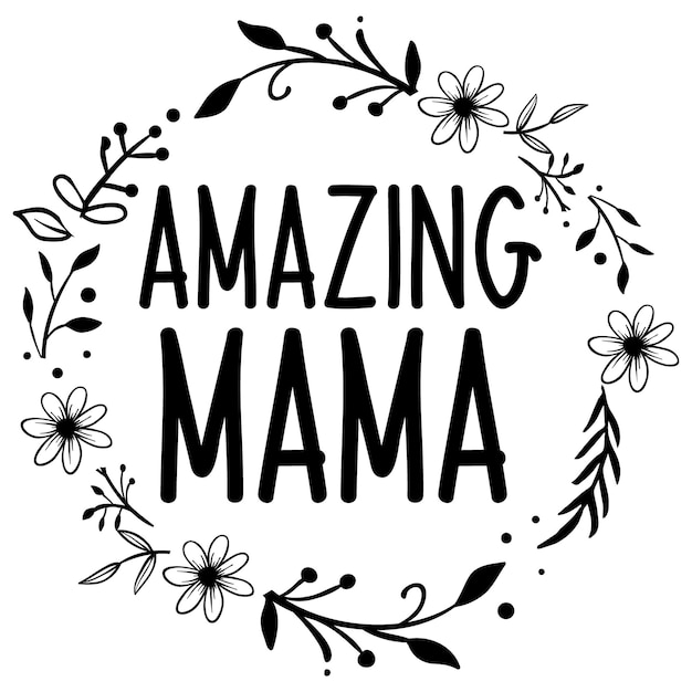 Vector a black circle with flowers and the words amazing mama in white