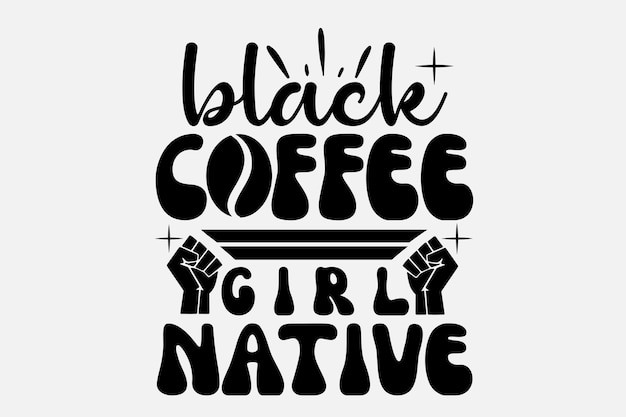 Vector black coffee girl native lettering with hands raised in the air. vector illustration.