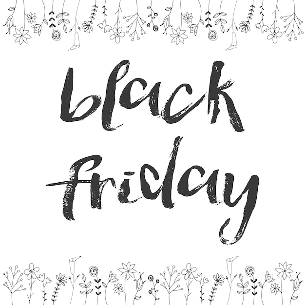 Black friday poster with flowers for shops. Hand drawn postcard with ' Black Friday ' lettering. Background