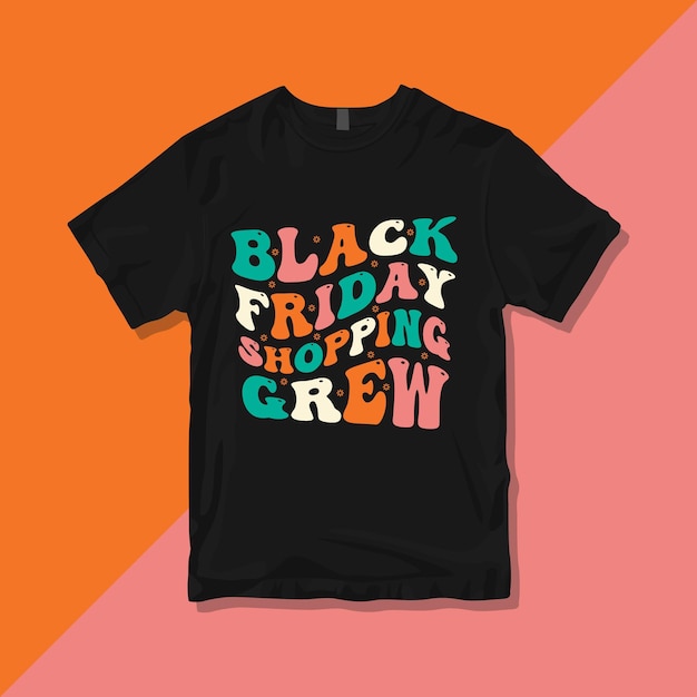 Black Friday shopping crew, Groovy Black Friday typography T-shirt design