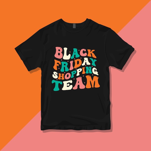 Black Friday shopping team, Groovy Black Friday typography T-shirt design